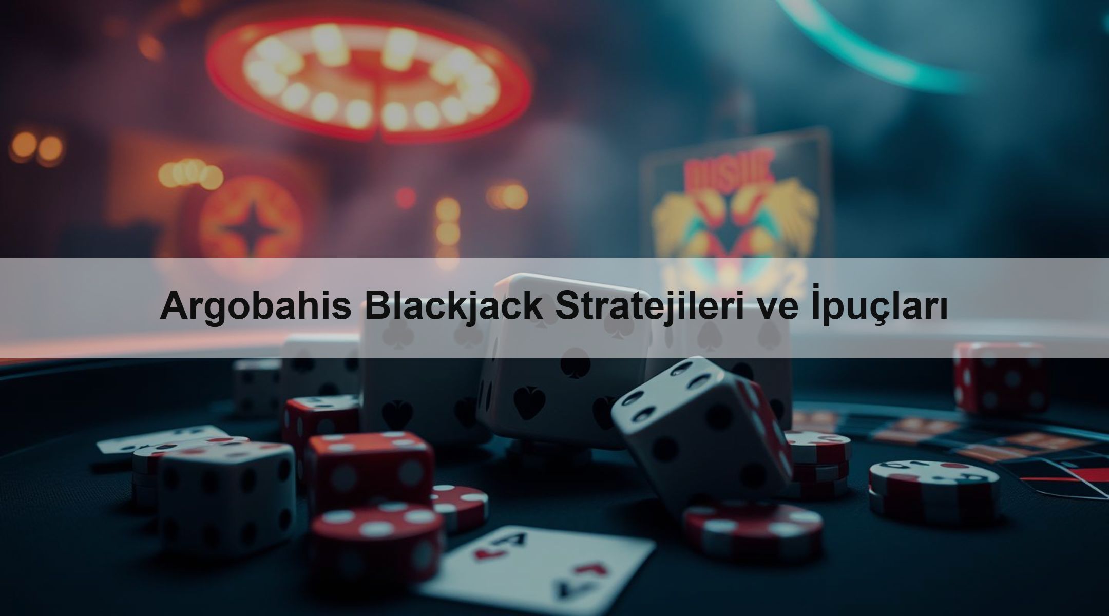 Argobahis Blackjack Stratejileri ve İpuçları