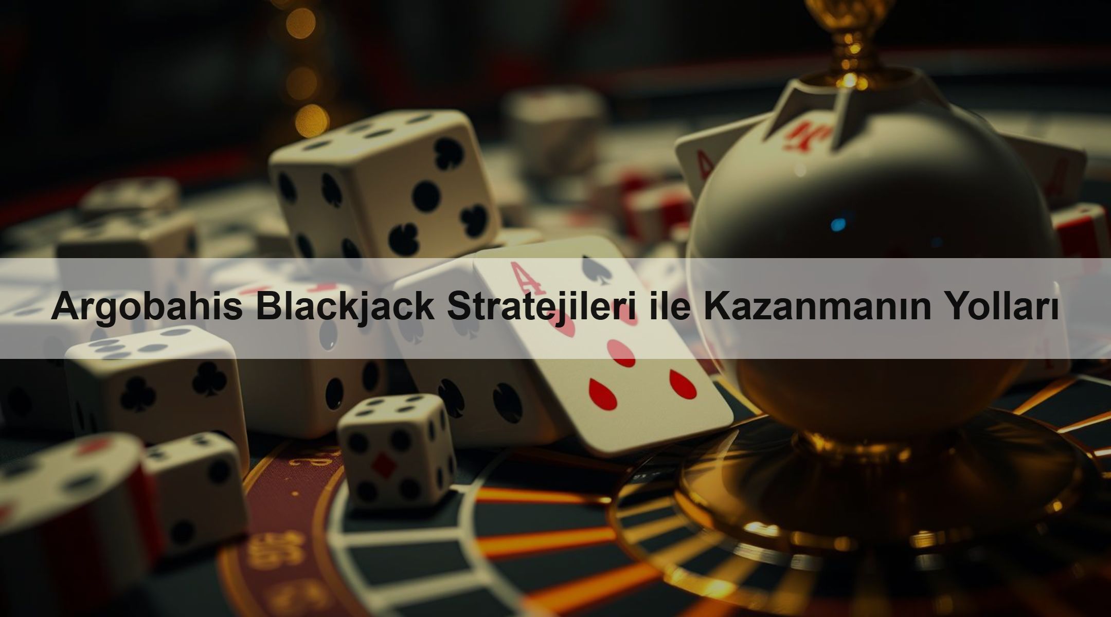 Argobahis Blackjack Stratejileri ile Kazanmanın Yolları